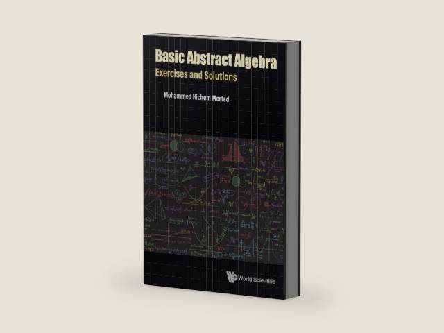Basic Abstract Algebra: Exercises And Solutions by Mohammed Hichem Mortad | barcode:9789811252495 | source:'9789811252495-right-three-quarter.jpg