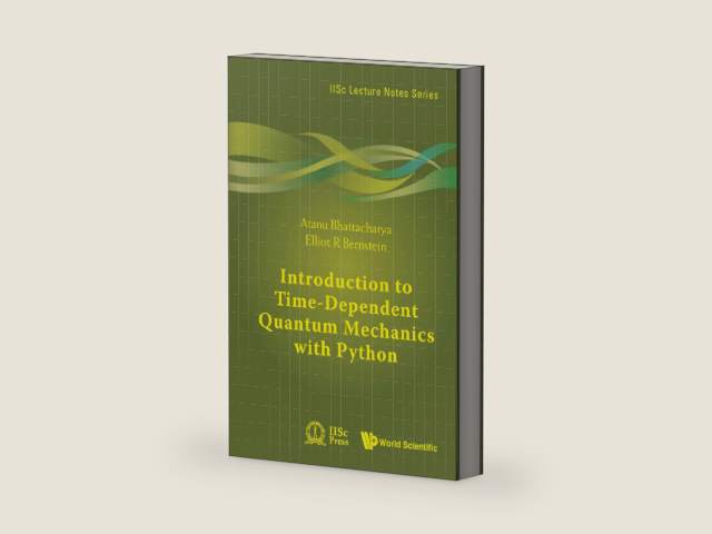 Introduction to Time-Dependent Quantum Mechanics with Python (IISc Lecture Notes Series Book 7) by Atanu Bhattacharya | barcode:9789811277184 | source:'9789811277184-right-three-quarter.jpg