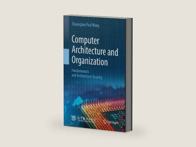 Computer Architecture and Organization: Fundamentals and Architecture Security by Shuangbao Paul Wang | barcode:9789811656620 | source:'9789811656620-right-three-quarter.jpg