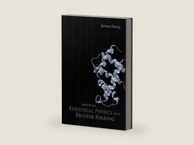 LECTURES ON STATISTICAL PHYSICS AND PROTEIN FOLDING by Kerson Huang | barcode:9789812561435 | source:'9789812561435-right-three-quarter.jpg