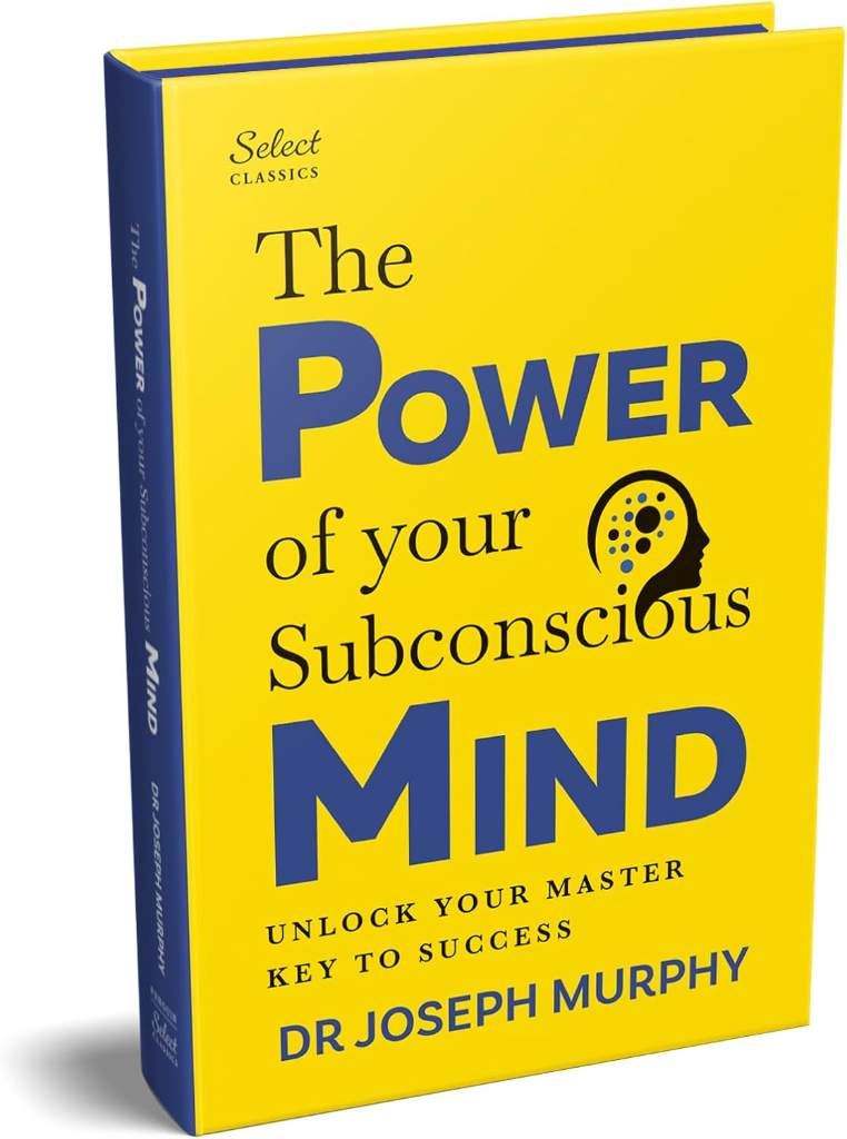 Penguin Select Classics: The Power of Your Subconscious Mind: (Original, Unabridged Classic, Premium Hardbound Collector's Edition, Ideal for Gifting) by Joseph Murphy | barcode:9789815266832 | source:'9789815266832.jpg