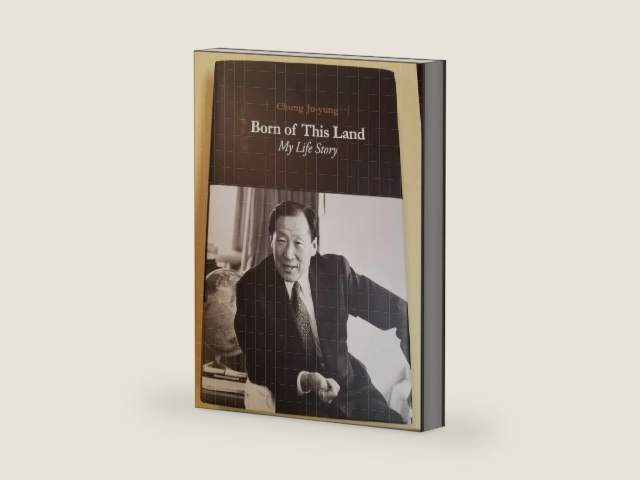 Born of this land : my life story by Chung Ju Yung | barcode:9791196193447 | source:'9791196193447-right-three-quarter.jpg