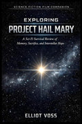 Exploring Project Hail Mary: A Sci-Fi Survival Review of Memory, Sacrifice, and Interstellar Hope (A Film Companion Guide) by Elliot Voss | barcode:9791224436584 | source:'9791224436584.jpg