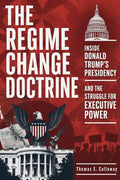 The Regime Change Doctrine: Inside Donald Trump's Presidency and the Struggle for Executive Power by Thomas E. Calloway | barcode:9791224487210 | source:'9791224487210.jpg
