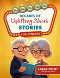 Decades of Uplifting Short Stories for Seniors: 100 Funny Stories from the 50s to 90s that are Easy to Read for Elderly Women and Men (LARGE PRINT) by Keep Your Mind Young | barcode:9791281260047 | source:'9791281260047.jpg