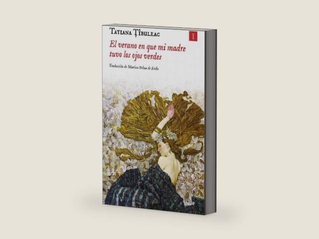 El verano en que mi madre tuvo los ojos verdes (Tapa dura) (Spanish Edition) by Tatiana Tibuleac | barcode:9791387641405 | source:'9791387641405-right-three-quarter.jpg