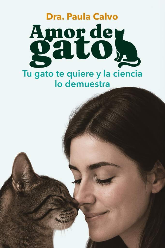 Amor de gato: Tu gato te quiere y la ciencia lo demuestra (Spanish Edition) by Dra Paula Calvo | barcode:9791399012989 | source:'9791399012989.jpg