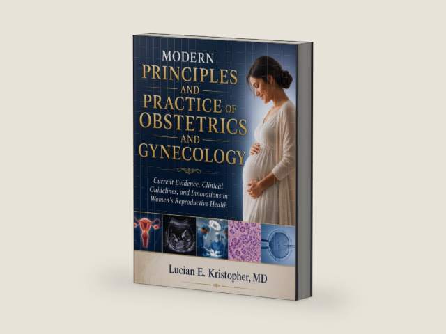 MODERN PRINCIPLES AND PRACTICE OF OBSTETRICS AND GYNECOLOGY: Current Evidence, Clinical Guidelines, and Innovations in Women's Reproductive Health by Lucian E. Kristopher | barcode:9798180061591 | source:'9798180061591-right-three-quarter.jpg