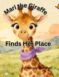 Mari the Giraffe Finds Her Place by Nicole Marshall | barcode:9798180085870 | source:'9798180085870.jpg