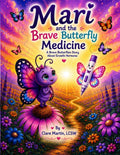 Mari and the Brave Butterfly Medicine: A Brave Butterflies Story with Growth Hormone (Mari the Turner Syndrome Butterfly's Adventures) by Clare Martin LCSW | barcode:9798180265890 | source:'9798180265890.jpg