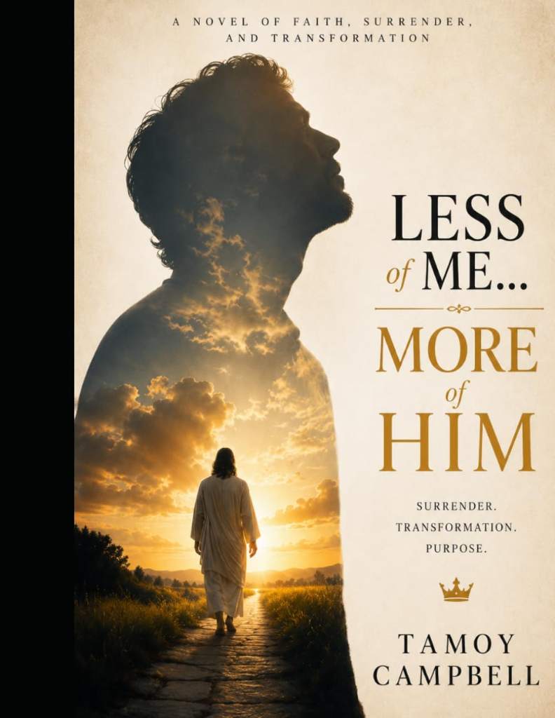 Less of Me.....More of Him: "When Self-Reliance Isn't Enough" by Mr Tamoy Owayne Campbell | barcode:9798180274175 | source:'9798180274175.jpg