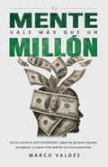 Tu mente vale más que un millón: Cómo construir una mentalidad capaz de generar riqueza, prosperar y crecer más allá de tus circunstancias (Spanish Edition) by Marco Valdés | barcode:9798180289155 | source:'9798180289155.jpg