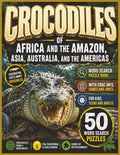 Crocodiles of Africa and the Amazon, Asia, Australia, abd the Americas: Word Search Activity Book with Info on Crocodiles of Africa, Asia, Australia, ... to Know the Interesting Crocs of the World. by Paul Aitner | barcode:9798180377098 | source:'9798180377098.jpg