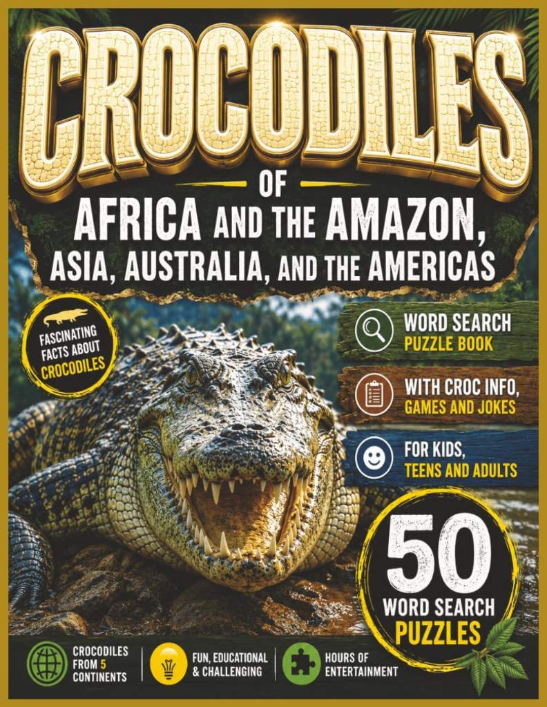 Crocodiles of Africa and the Amazon, Asia, Australia, abd the Americas: Word Search Activity Book with Info on Crocodiles of Africa, Asia, Australia, ... to Know the Interesting Crocs of the World. by Paul Aitner | barcode:9798180377098 | source:'9798180377098.jpg