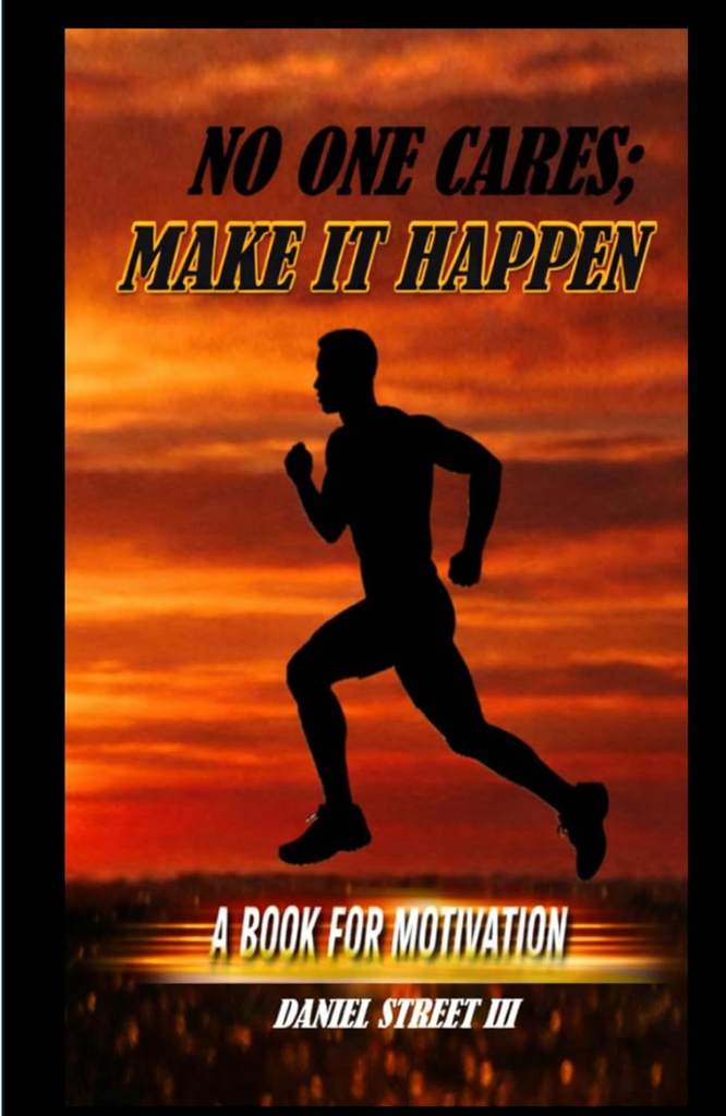 NO ONE CARES; MAKE IT HAPPEN by Daniel Street III | barcode:9798180443809 | source:'9798180443809.jpg
