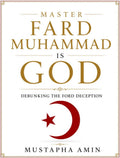 Master Fard Muhammad Is God: Debunking The Ford Deception by Mr. Mustapha Amin | barcode:9798180510716 | source:'9798180510716.jpg