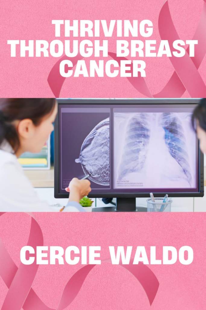 THRIVING THROUGH BREAST CANCER by Cercie Waldo | barcode:9798180584663 | source:'9798180584663.jpg