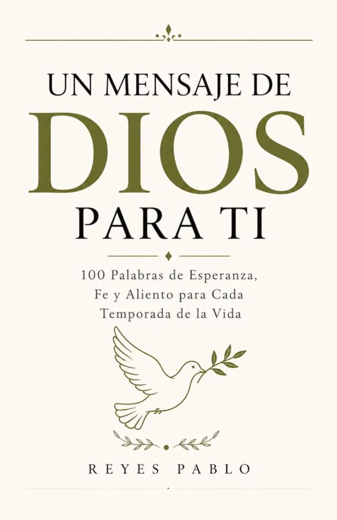 Un Mensaje de DIOS para TI: 100 Palabras de Esperanza para los Momentos que Más las Necesitas (Spanish Edition) by Reyes Pablo | barcode:9798180622266 | source:'9798180622266.jpg