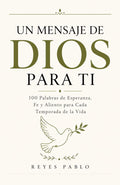 Un Mensaje de DIOS para TI: 100 Palabras de Esperanza para los Momentos que Más las Necesitas (Spanish Edition) by Reyes Pablo | barcode:9798180622266 | source:'9798180622266.jpg
