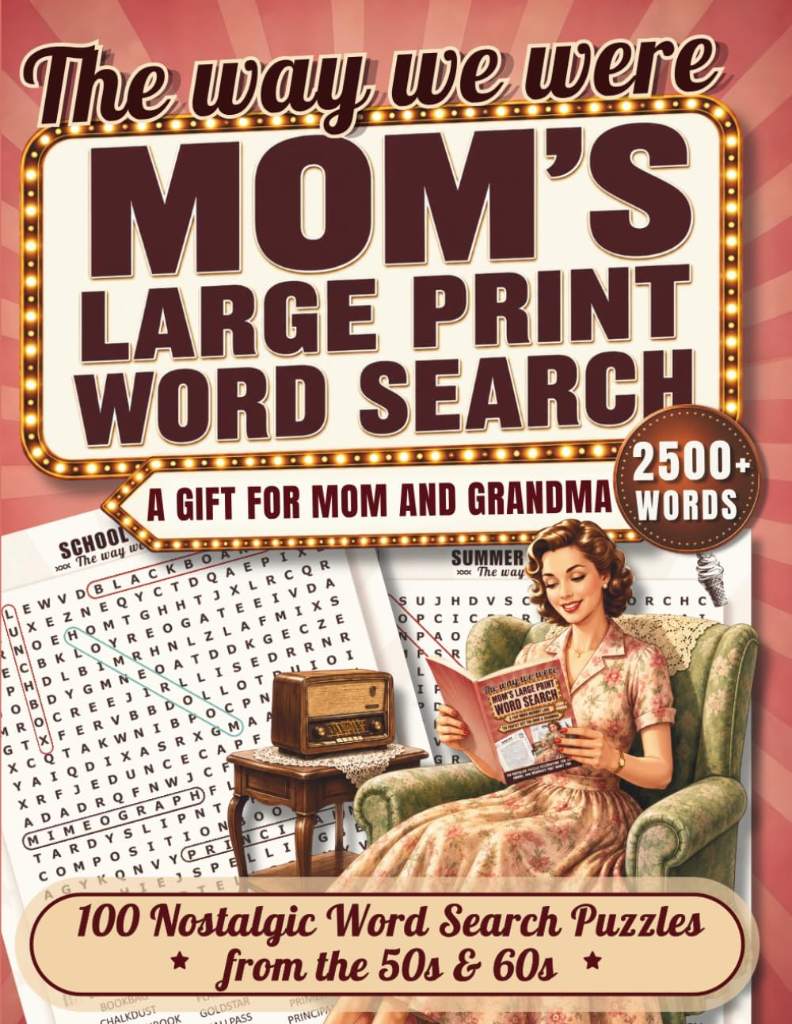 The Way We Were: Mom's Large Print Word Search: 100 Nostalgic Word Search Puzzles from the 50s & 60s | A Gift for Mom & Grandma by Jeli & Luke | barcode:9798180635655 | source:'9798180635655.jpg