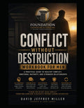 CONFLICT WITHOUT DESTRUCTION WORKBOOK FOR MEN: Learning to Lead, Communicate, and Resolve Conflict Without Anger, Avoidance, Defensiveness, or Emotional Shutdown (Foundation Men's Series) by DAVID JEFFREY MILLER | barcode:9798180704023 | source:'9798180704023.jpg