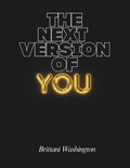 THE NEXT VERSION OF YOU by Brittani Washington | barcode:9798180809766 | source:'9798180809766.jpg