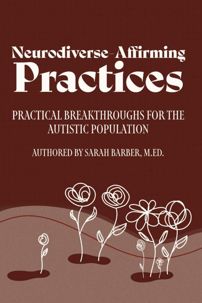 Neurodiverse-Affirming Practices: Practical Breakthroughs for the Autistic Population by Sarah K Barber | barcode:9798180895400 | source:'9798180895400.jpg