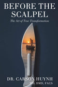 BEFORE THE SCALPEL: The Art of True Transformation by Dr. Carson Huynh MD | barcode:9798180919519 | source:'9798180919519.jpg