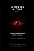 EU NÃO ERA A LOUCA: A travessia de uma psicanalista — de filha de um pai narcisista e de uma mãe omissa à mulher que se libertou para libertar outras ... Rumo à Libertação) (Portuguese Edition) by FABIANA DE ANDRADE DA SILVA | barcode:9798180977359 | source:'9798180977359.jpg