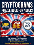 Cryptograms Puzzle Book For Adults: Over 600 Large Print Cryptograms Celebrating 250 Years of America. Decode Famous Quotes from Founding Fathers, Presidents and American Icons. by Wordsmith Publishing | barcode:9798181035744 | source:'9798181035744.jpg