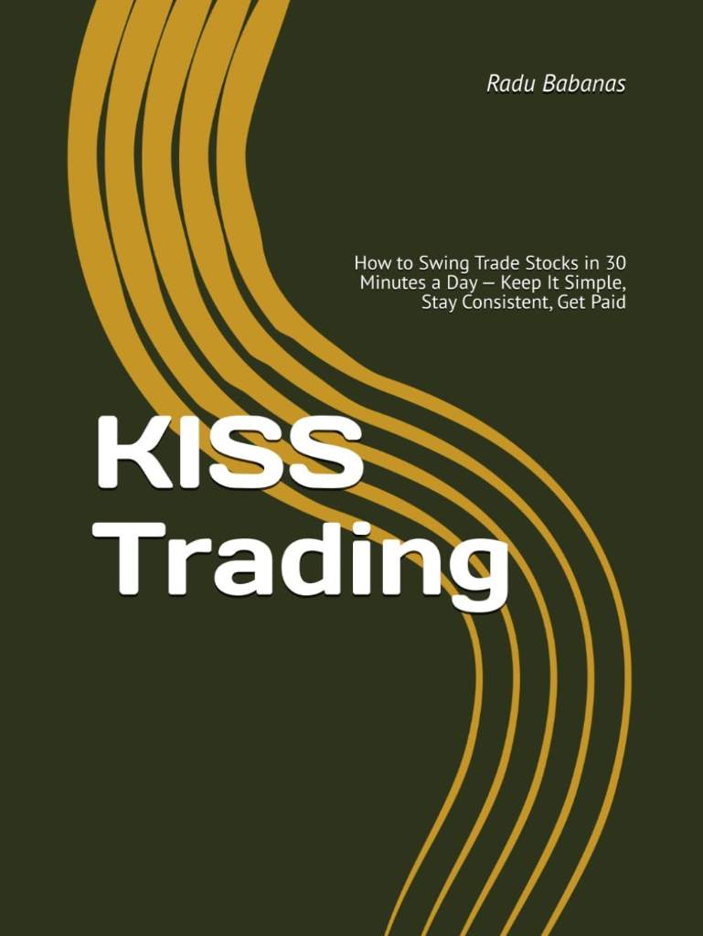 KISS Trading: How to Swing Trade Stocks in 30 Minutes a Day — Keep It Simple, Stay Consistent, Get Paid by Radu Babanas | barcode:9798181081673 | source:'9798181081673.jpg