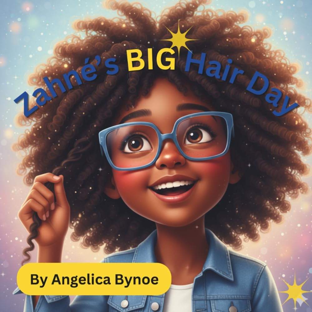 Zahné's Big Hair Day: A moving and vibrant story about natural hair, standing tall against bullying, and the magic of loving yourself exactly as you are. by Angelica Bynoe | barcode:9798181148598 | source:'9798181148598.jpg