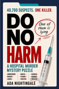 Do No Harm: The Hospital Murder Mystery Puzzle: 40,700 Suspects. 18 Clues. One Killer. by Ada Nightingale | barcode:9798181159976 | source:'9798181159976.jpg