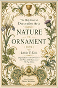 The Holy Grail of Decorative Arts: Nature in Ornament - "Digitally Restored & Reformatted | 123 Plates & 192 Illustrations | Full-Page Edition" by Lewis F. Day | barcode:9798181191426 | source:'9798181191426.jpg