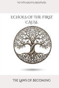 ECHOES OF THE FIRST CAUSE: The Laws of Becoming by NITHIN RADHA KRISHNAN | barcode:9798181247857 | source:'9798181247857.jpg