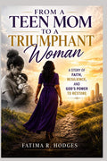 From A Teen Mom To A Triumphant Woman: A Story of Faith, Resilience, and God's Power to Restore by Fatima RaShawn Hodges | barcode:9798181260061 | source:'9798181260061.jpg