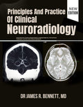 Principles And Practice Of Clinical Neuroradiology: Comprehensive, Evidence-Based Guide to Imaging Diagnosis, Interventional Techniques, and the Latest Clinical Guidelines by DR JAMES R. BENNETT, MD | barcode:9798181318588 | source:'9798181318588.jpg