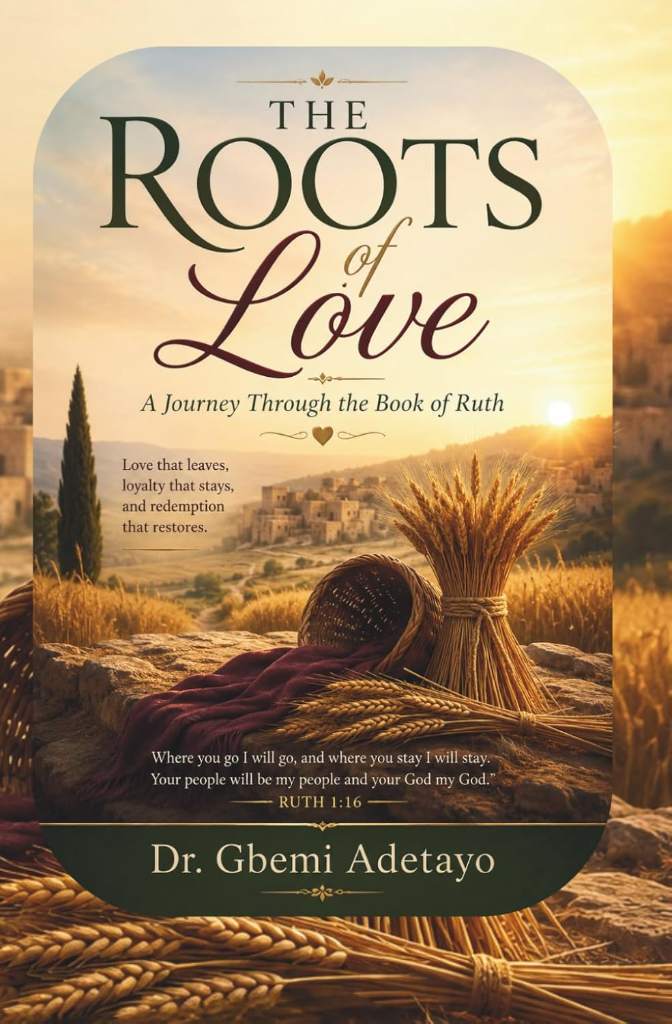 The Roots of Love: A journey through the book the Ruth by Dr Gbemi Adetayo | barcode:9798181322936 | source:'9798181322936.jpg