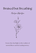 Bruised but Breathing: Poems that shed light on the realities of mental illness and the healing journey. by Madison Paige Elisabeth Robertson | barcode:9798181334885 | source:'9798181334885.jpg