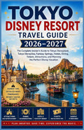 TOKYO DISNEY RESORT TRAVEL GUIDE 2026–2027: The Complete Insider’s Guide to Tokyo Disneyland, Tokyo DisneySea, Fantasy Springs, Hotels, Dining, ... and Planning the Perfect Disney Vacation by Thomas Walker | barcode:9798181368378 | source:'9798181368378.jpg