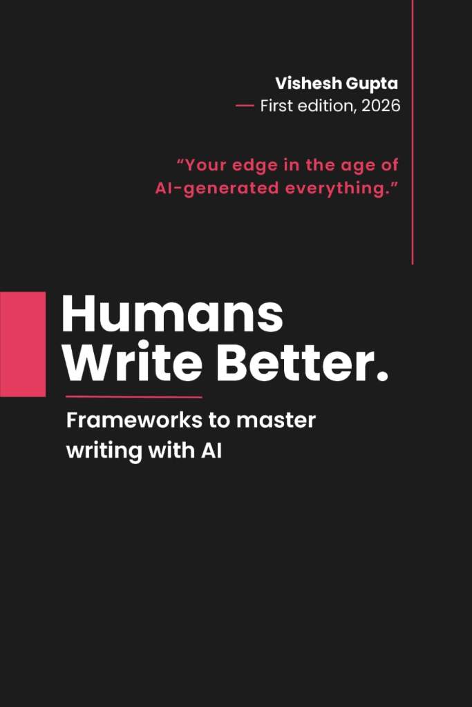 Humans Write Better: Your edge in the age of AI-generated everything by Vishesh Gupta | barcode:9798181411258 | source:'9798181411258.jpg