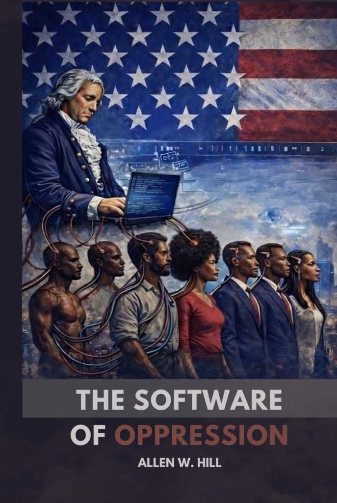 THE SOFTWARE OF OPPRESSION by Allen W Hill | barcode:9798181417113 | source:'9798181417113.jpg