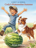 Cody's Watermelon Summer: A Heartwarming Farm Story About Hard Work, Never Giving Up, and a Boy and His Dog | Ages 7–10 (Cody & Koda) by Brian DiIorio | barcode:9798181601031 | source:'9798181601031.jpg