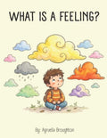 What is a Feeling? by Agruelia Broughton | barcode:9798181616608 | source:'9798181616608.jpg