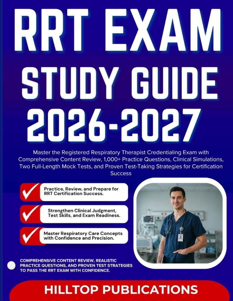 RRT EXAM STUDY GUIDE 2026–2027: Master the Registered Respiratory Therapist Credentialing Exam with Comprehensive Content Review, 1,000+ Practice ... and Strategies for Certification Success by HILLTOP PUBLICATIONS | barcode:9798181624160 | source:'9798181624160.jpg