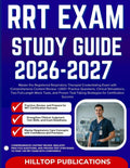 RRT EXAM STUDY GUIDE 2026–2027: Master the Registered Respiratory Therapist Credentialing Exam with Comprehensive Content Review, 1,000+ Practice ... and Strategies for Certification Success by HILLTOP PUBLICATIONS | barcode:9798181624160 | source:'9798181624160.jpg