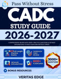 CADC Study Guide 2026-2027: Comprehensive Review with 3000+ Practice Questions & Detailed Explanations to Pass Your Exam Without Stress by Veritas Edge | barcode:9798181706927 | source:'9798181706927.jpg