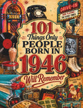 101 Things Only People Born in 1946 Will Remember: The Ultimate Nostalgia Book for Baby Boomers, A Memory Recall Journey Through the 50s, 60s, and 70s ... (Remember When: Year You Were Born Series) by RJ Williams | barcode:9798181707412 | source:'9798181707412.jpg