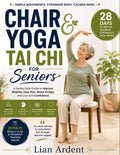 Chair Yoga & Tai Chi For Seniors Over 60: 10-Minute Daily Routines to Improve Balance, Increase Flexibility, Ease Joint Stiffness, Boost Confidence, ... Active at Home (Tai Chi Power Series SENIORS) by Lian Ardent | barcode:9798181774582 | source:'9798181774582.jpg