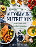 EVERYTHING AUTOIMMUNE NUTRITION by JESSIE HARVELL | barcode:9798181779983 | source:'9798181779983.jpg